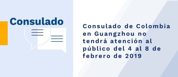 Consulado de Colombia en Guangzhou no tendrá atención al público del 4 al 8 de febrero 