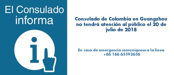 El Consulado de Colombia en Guangzhou no tendrá atención al público el 20 de julio