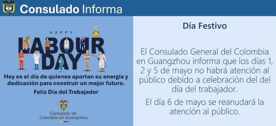 1, 2 y 5 de mayo de 2025 no habrá atención al público en el Consulado de Colombia en Guangzhou