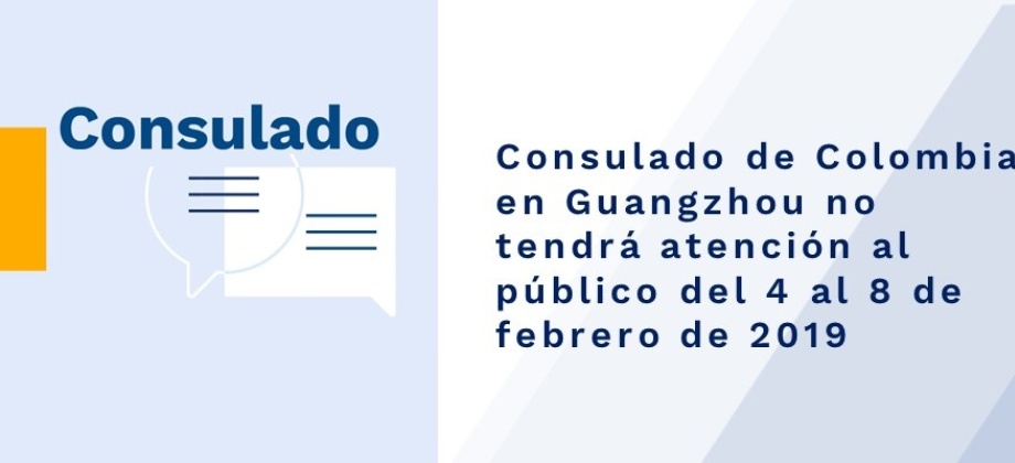 Consulado de Colombia en Guangzhou no tendrá atención al público del 4 al 8 de febrero 